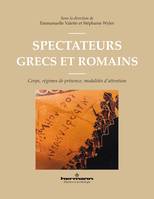 Spectateurs grecs et romains, Corps, régimes de présence, modalités d attention