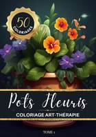 Pots Fleuris Livre de coloriage chromathérapie et anti-stress pour adulte et senior, 50 dessins de bouquets de fleurs dans de jolis pots