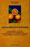 Secrets et merveilles du pamplemousse, les extraordinaires vertus de santé de l'extrait de pépins de pamplemousse, son utilisation pratique en cas d'infections inflammatoires, mycoses, allergies et de nombreuses autres affections