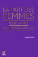 La part des femmes, Relire la Bible pour repenser l'Eglise