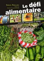 Le défi alimentaire, Écologie, agronomie et avenir