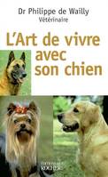 L ART DE VIVRE AVEC SON CHIEN