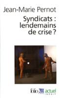 Syndicats : lendemains de crise ?, lendemains de crise ?