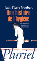 Une histoire de l'hygiène, Eau et salubrité dans la France contemporaine