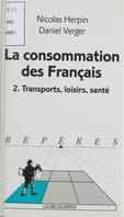 La consommation des Français., Tome 2, Transports, loisirs, santé, La consommation des Français, Transports, loisirs, santé