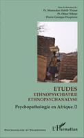 Psychopathologie en Afrique, 2, Etudes ethnopsychiatrie ethnopsychanalyse, Psychopathologie en Afrique 2