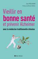 Vieillir en bonne santé en suivant les conseils de la médecine traditionnelle chinoise