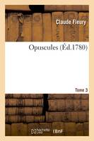 Opuscules. Tome 3