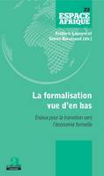 La formalisation vue d'en bas, Enjeux pour la transition vers l'économie formelle