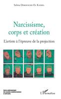 Narcissisme, corps et création, L'artiste à l'épreuve de la projection