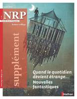 NRP Supplément Collège - Quand le quotidien devient étrange... Nouvelles fantastiques - Mars 2019