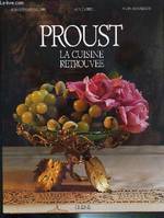 Proust, la cuisine retrouvée, la cuisine retrouvée