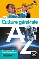 La culture générale de A à Z (nouvelle édition), classes prépa, IEP, concours administratifs...