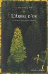 L'arbre d'or / vie et mort d'un géant canadien, Vie et mort d'un géant canadien