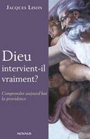 Dieu intervient-il vraiment?, Comprendre aujourd'hui la providence