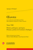 Oeuvres, 8, Poésies politiques, satiriques, poemata, Tome viii. poésies politiques, satiriques, poemata, poésies de constant d'aubigné