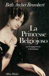 La Princesse Belgiojoso ou l'engagement romantique [Paperback] Brombert, Beth Archer and Dill, Dominique