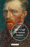 Van Gogh en toutes lettres, Un homme dans son siècle - Un homme dans son siècle