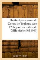 Droits et possessions du Comte de Toulouse dans l'Albigeois au milieu du XIIIe siècle