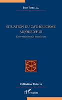 Situation du catholicisme aujourd'hui, Entre résistance et dissolution