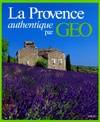 La Provence authentique par Géo