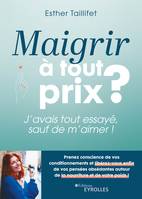 Maigrir à tout prix ?, J'avais tout essayé, sauf de m'aimer !