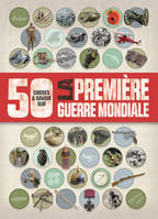 50 choses que vous devriez savoir sur la premiere guerre mondiale