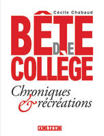 Bête de collège, Chroniques & récréations