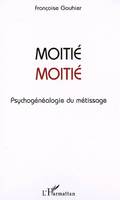 Moitié-Moitié, Psychogénéalogie du métissage