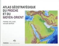 Atlas geostrategique du proche et du moyen-orient