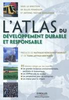 L'atlas du développement durable et responsable, 85 dossiers rédigés par des experts : les grandes tendances environnementales, sociétales et économiques. Les chiffres-clés du secteur. Les perspectives pour les entreprises. Les enjeux pour le citoyen.