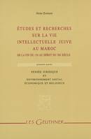 Études et recherches sur la vie intellectuelle juive au Maroc, de la fin du 15e au début du 20e siècle, Première partie, Pensée juridique et environnement social, économique et religieux