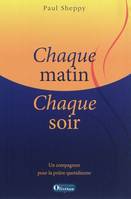 Chaque matin, chaque soir, un compagnon pour la prière quotidienne