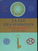 La clé des symboles : Guide illustré pour comprendre plus de 1000 symboles, guide illustré pour comprendre plus de 1000 symboles