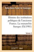 Histoire des institutions politiques de l'ancienne France Volume 3