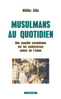 Musulmans au quotidien, Une enquête européenne sur les controverses autour de l'islam