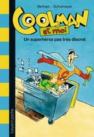 1, COOLMAN ET MOI, UN SUPERHÉROS PAS TRÈS DISCRET - T1