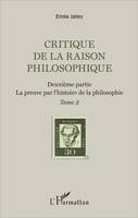 2, Critique de la raison philosophique, Deuxième partie. La preuve par l'histoire de la philosophie - Tome 2