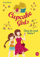 13, Cupcake Girls - tome 13 Quoi de neuf, Katie ?