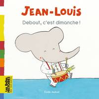 Jean-Louis, Debout, c'est dimanche !