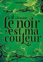 4, Le noir est ma couleur - L'évasion