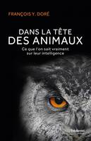 Dans la tête des animaux, Ce que l'on sait vraiment sur leur intelligence