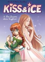 Kiss & Ice - Tome 02, Des fissures dans la glace