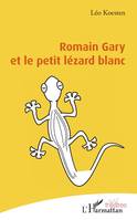 Romain Gary et le petit lézard blanc, D'après une idée originale de yannis baraban