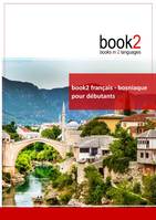 book2 franחais - bosniaque pour dיbutants, Un livre bilingue