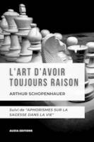 L'Art d'avoir toujours Raison, suivi de 