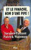 Et le panache, nom d'une pipe ! Wajsman, Patrick and Faizant, Jacques