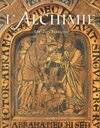 L'alchimie : Les alchimistes du Moyen Age et leur art royal, les alchimistes du Moyen âge et leur art royal