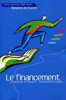 le financement - 107eme congres des notaires, Les moyens de ses projets - La maîtrise des risques. Cannes 5-8 juin 2011 - 107ème congrès.
