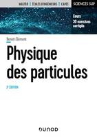 Physique des particules - 3e éd., Cours, exercices corrigés